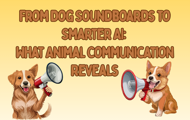 From Dog Soundboards to Smarter AI: What Animal Communication Reveals
